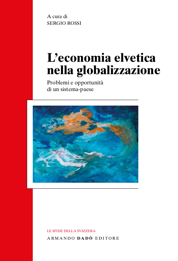 L'economia elvetica nella globalizzazione. Problemi e opportunità di un sistema-paese