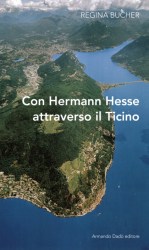 Con Hermann Hesse attraverso il Ticino