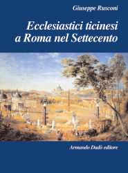Ecclesiastici ticinesi a Roma nel Settecento