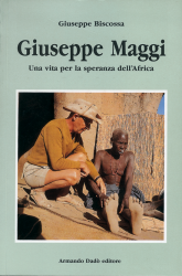 Giuseppe Maggi. Una vita per la speranza dell'Africa