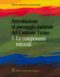 Introduzione al paesaggio naturale del Cantone Ticino. Vol. 1