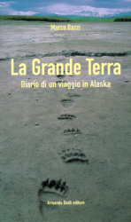La grande terra. Diario di un viaggio in Alaska