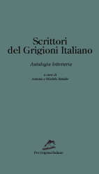 Scrittori del Grigioni Italiano. Antologia letteraria