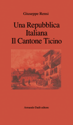 Una Repubblica Italiana. Il Cantone Ticino